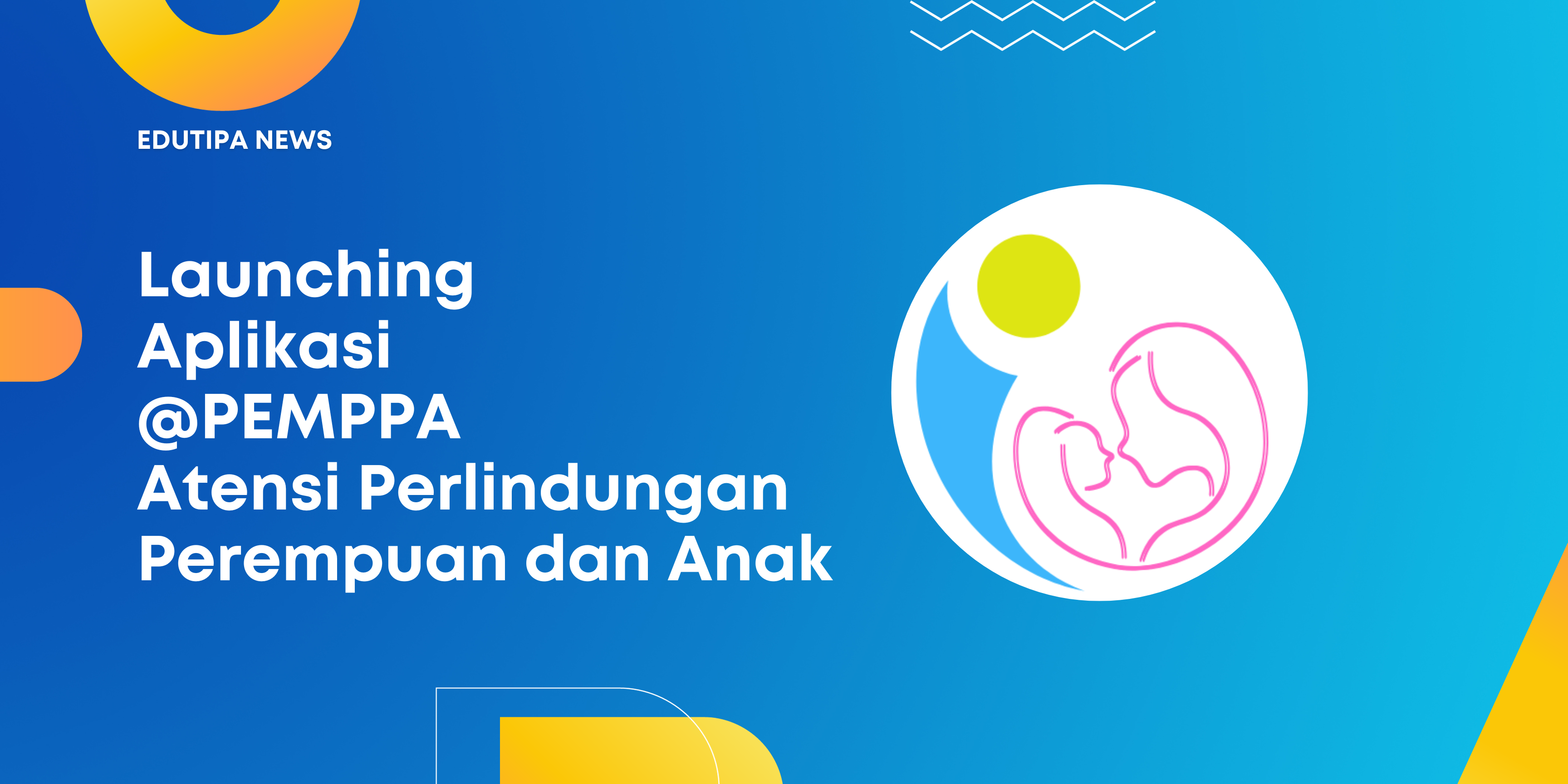 Launching Aplikasi @PEMPPA Atensi Perlindungan Perempuan dan Anak